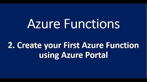 2. Create your First Azure Function Using Azure Portal