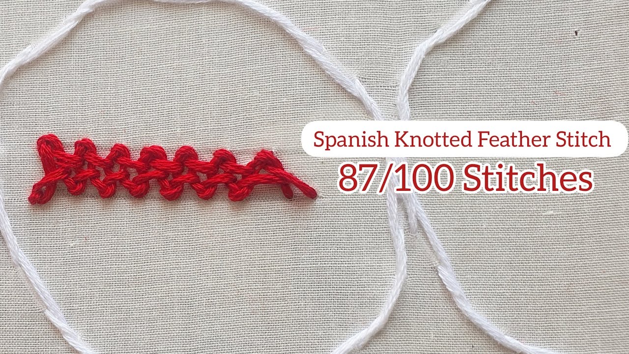How to Embroider Spanish Knotted Feather Stitch:Embroidery for beginners 87/100 Stitches
