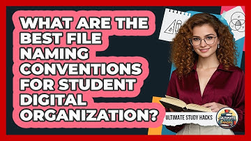 What Are The Best File Naming Conventions For Student Digital Organization? - Ultimate Study Hacks