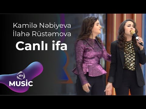 Kamilə Nəbiyeva & İlahə Rüstəmova - Canlı ifa