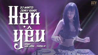 Hẹn Yêu (Mantis x Ciray) - Minh Vương M4U ft Thương Võ | Nhạc Trẻ Remix 2021 Hay Nhất Hiện Nay