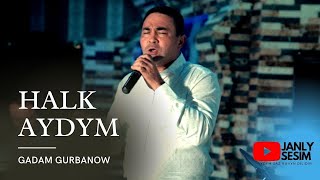 GADAM GURBANOW HALK AYDYMLARY| NEW VIDEO |JANLY SESIM