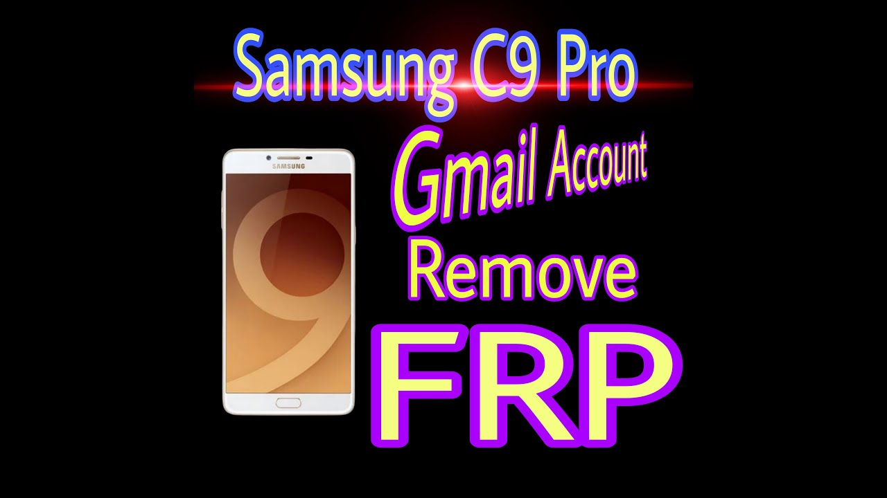 samsung c9 pro gmail account ( FRP) remove..  //reapringcontinue007//