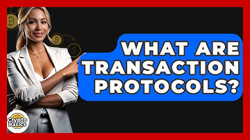 What Are Transaction Protocols? - CryptoBasics360.com