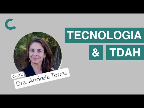 Tecnologia e TDAH com: @Dra. Andreia Torres