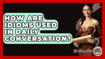 How Are Idioms Used In Daily Conversation? - The Prose Path