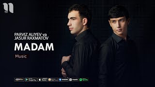 Парвиз Алиев ва Жасур Рахматов - Мадам | Parviz Aliyev va Jasur Raxmatov - Madam (music version)