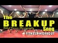 The Breakup Song Bollywood Workout | Breakup Song Zumba Dance Choreography | Ae Dil Hai Mushkil