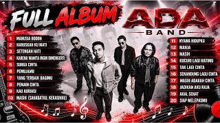 FULL ALBUM ADA BAND | 20 Lagu Terbaik & Terpopuler | Manusia Bodoh, Surga Cinta, Haruskah Ku Mati