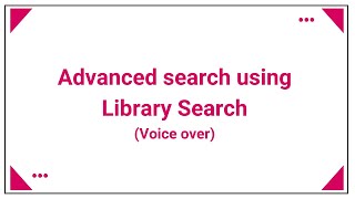 Advanced search using Library Search (with voice over)