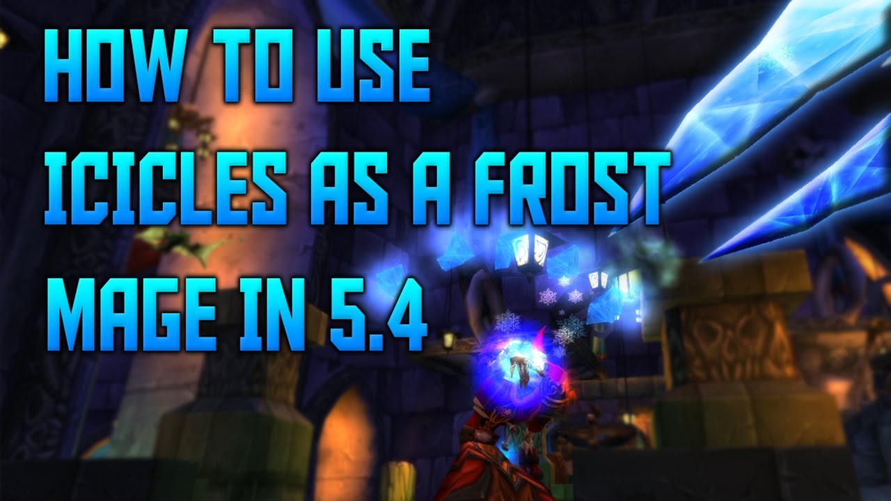 How to use Icicles as a Frost Mage in Patch 5.4!