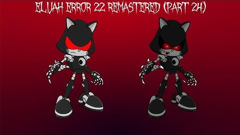 Elijah Error 22 Remastered (Part 24)