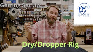 Getting Set up: The Dry Dropper Rig