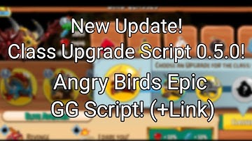Class Upgrade Script 0.5.0! Angry Birds Epic GG Script! (+Link)