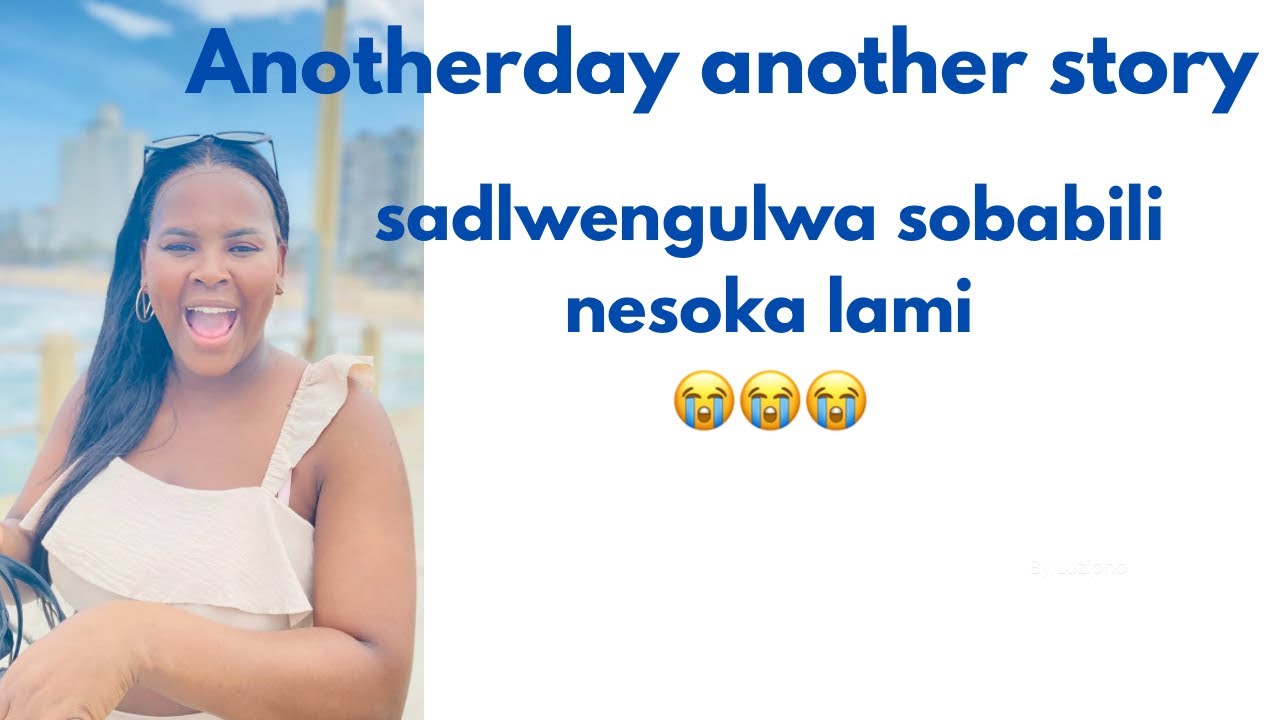 Sadlwengulwa sobabili nesoka lami😭😭😭
