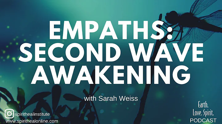 Empaths Second Wave Awakening with Sarah Weiss
