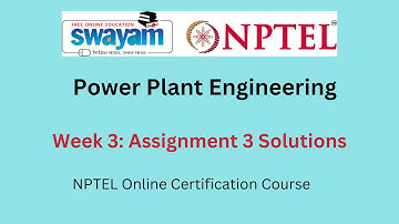 Power Plant Engineering Week 3 : Assignment 3  Answers || July 2023 NPTEL