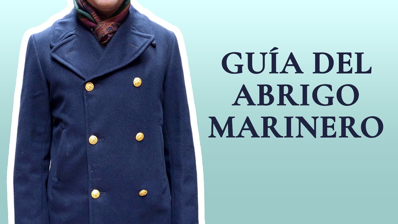Guía del abrigo marinero (abrigo clásico de lana para el otoño e invierno)  