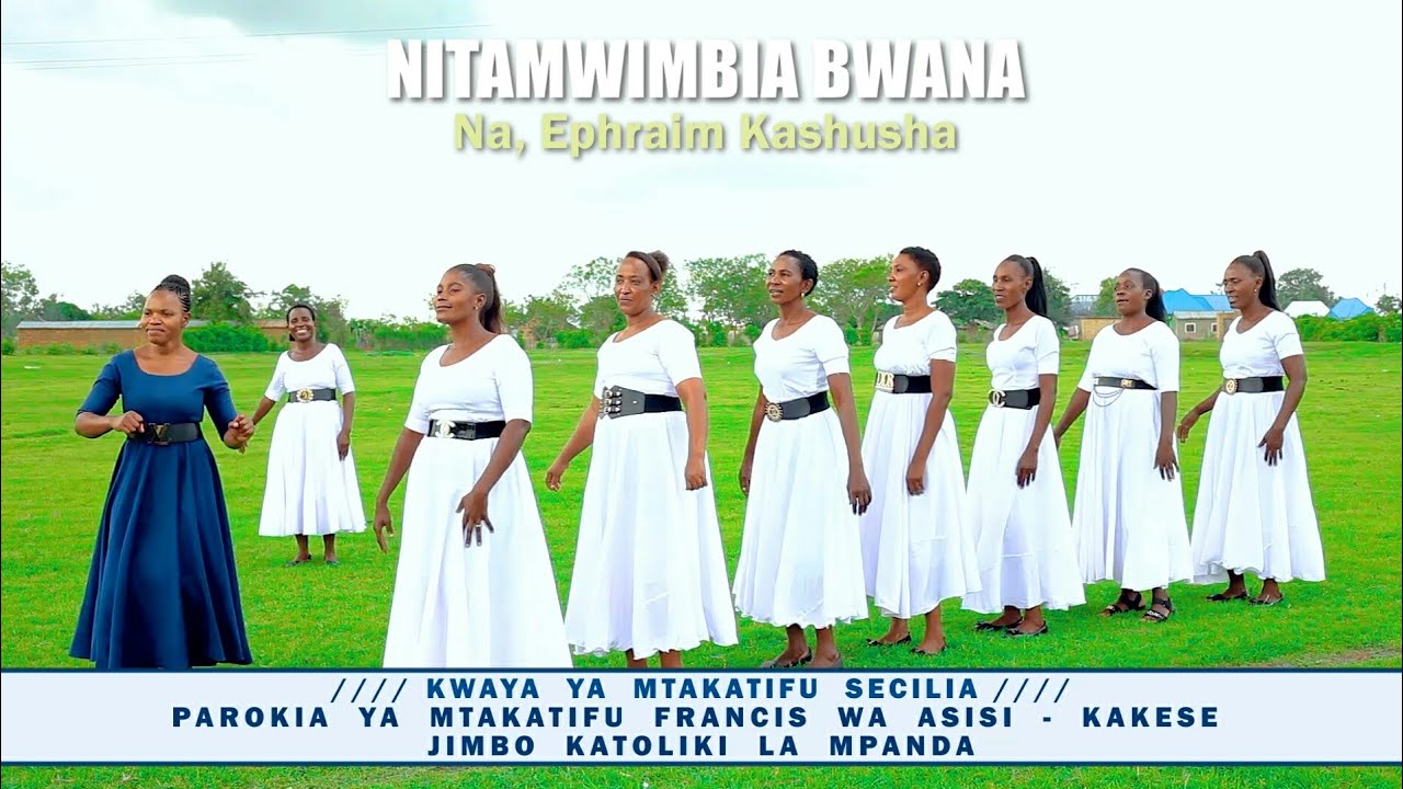 NITAMWIMBIA BWANA _ Na. Ephraim Kashusha // KWAYA YA MT.CESILIA _ KAKESE