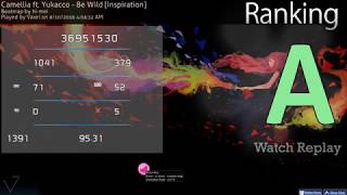 osu! | Vaxei | Camellia ft. Yukacco - Be Wild [Inspiration] 95.31% 1391/1816x 5❌ #1