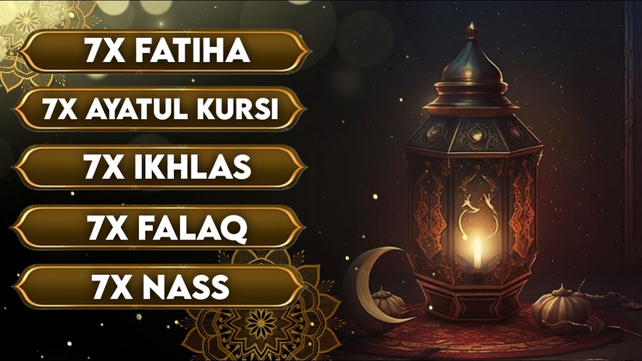 7X KAFIRUN 7X IKHLAS 7X FALAQ 7X NAS 7X FATIHA 7X AYATUL KURSI