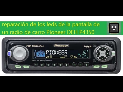 reparación de los leds de la pantalla de un radio de carro Pioneer DEH  P4350 