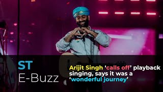 Arijit Singh calls off playback singing says it was a wonderful journey