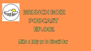 Brunch Boiz Podcast - Ep. 001: Biscuit Bar