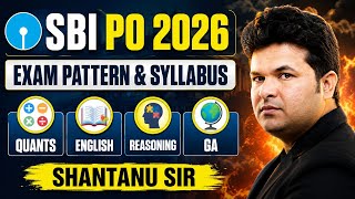 SBI PO 2026 Syllabus &amp; Exam Pattern Explained 📚 | Complete Preparation Guide | Shantanu Sir