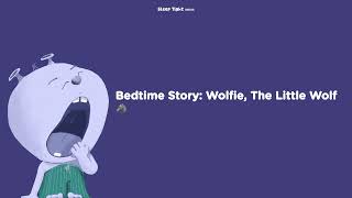 Bedtime Story: Wolfie, The Little Wolf 🐺 - Sleep Tight Relax - Calming Bedtime Stories and...