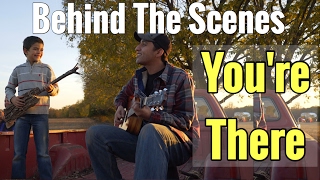 Behind the Scenes: You're There Music Video