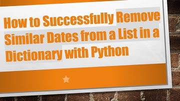 How to Successfully Remove Similar Dates from a List in a Dictionary with Python