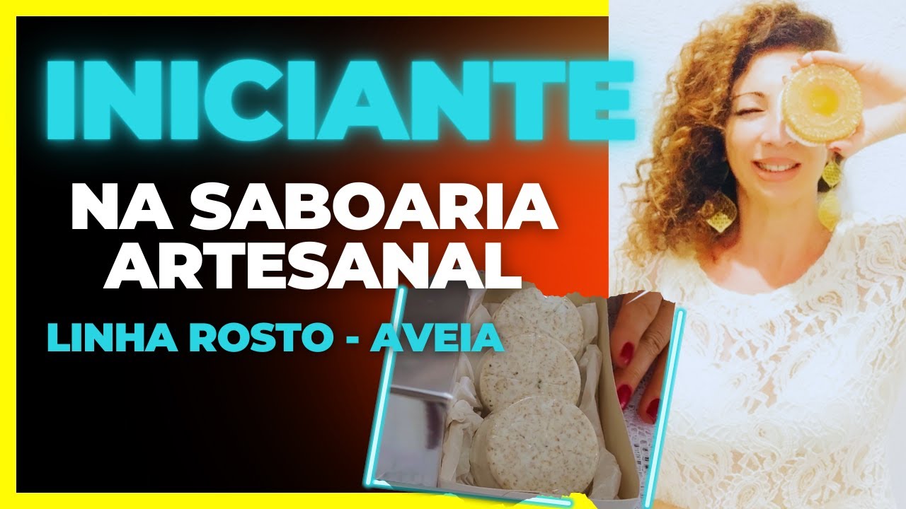 SABONETE ARTESANAL PARA INICIANTES - LINHA ROSTO ( AVEIA) - Receita COMPLETA!