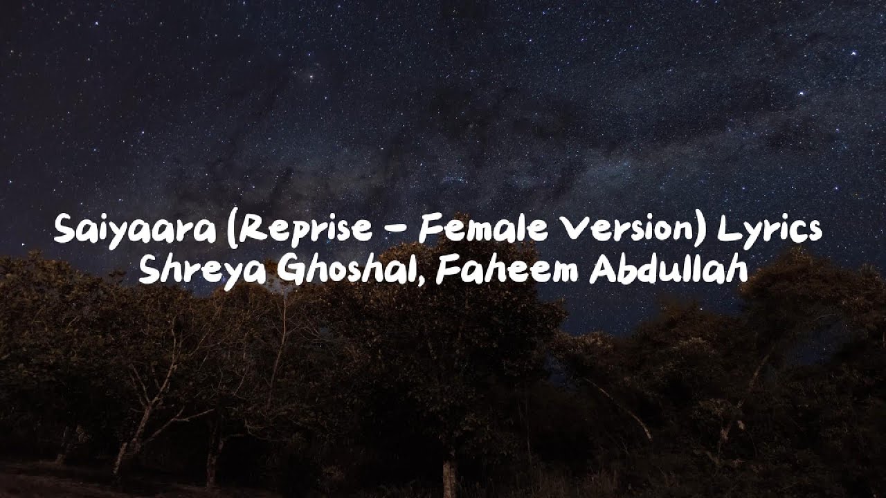 Saiyaara (Reprise - Female Version) Lyrics - Shreya Ghoshal, Faheem Abdullah Saiyaara (Reprise - Female Version) Lyrics - Shreya Ghoshal, Faheem Abdullah