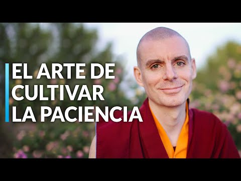 El Arte de Cultivar la Paciencia | Lama Rinchen Gyaltsen