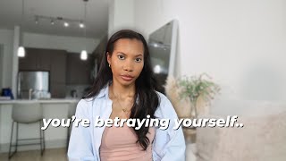 This is your sign to stop BETRAYING YOURSELF