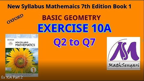 New Syllabus Mathematics 7th Edition Oxford Book1 Ex:10A Part 2 Q1toQ7 Basic Geometry.  7 to O level