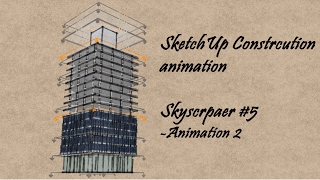 SketchUp construction animation - Skyscraper #5 Animation 2