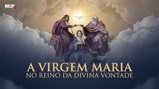 A Virgem Maria no Reino da Divina Vontade - 11° Dia - Rede Século 21