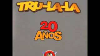 Video thumbnail of "Tru-La-La - Perdóname Todo"