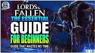 COMPLETE Beginner Guide For LORDS OF THE FALLEN Tips And Tricks