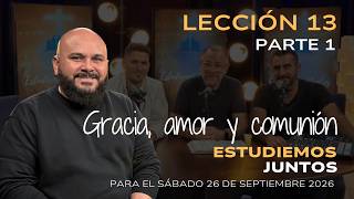 Escuela Sabática, Lección 13, “Gracia, amor y comunión"- Parte 1