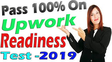 2019 Upwork Readiness Test and Answers ( GET 5 out of 5)