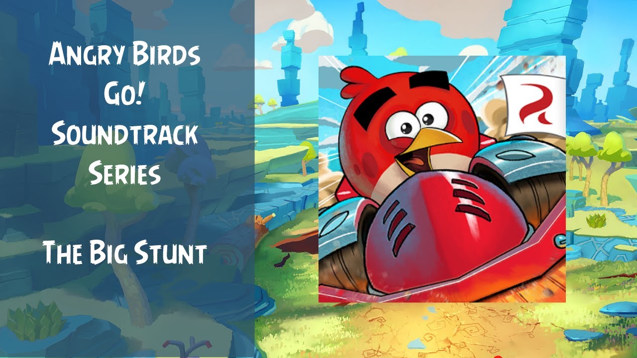 Angry Birds Go! Soundtrack | Stunt Circuit Theme | The Big Stunt | ABFT