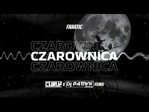 Fanatic - Czarownica (CURLY x DJ PATRYK REMIX 2024)
