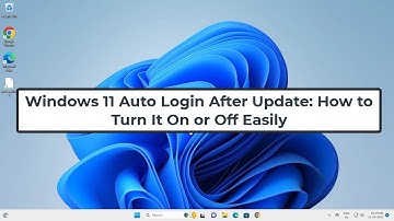 Windows 11 Auto Login After Update: How to Turn It On or Off Easily