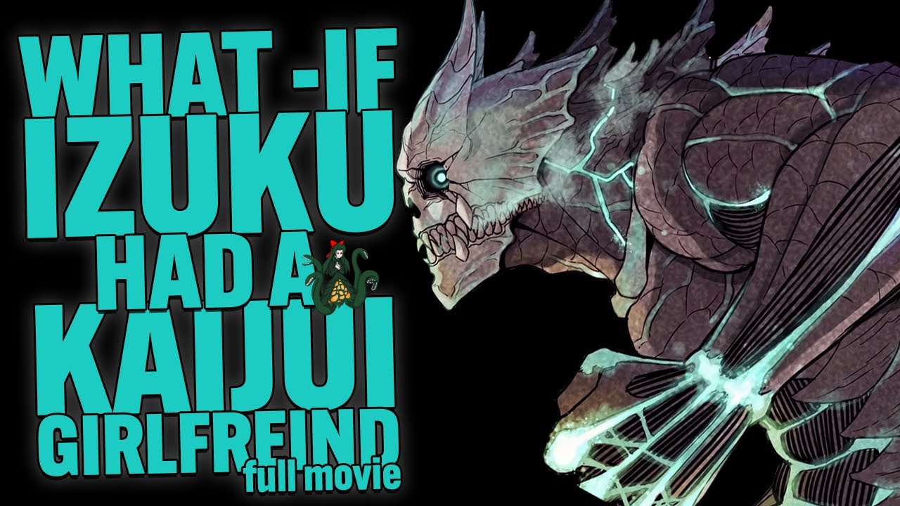 What if Deku Had a Kaijui Girlfriend - Full Movie/Power of Love