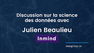 🧠 Rencontre avec Julien Beaulieu, data scientist chez Inmind Technologies.