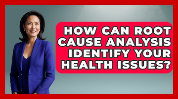 How Can Root Cause Analysis Identify Your Health Issues? - Functional and Integrative Wellness Guru