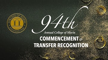 College of Marin Class of 2021 Virtual Commencement and Transfer Recognition Ceremony